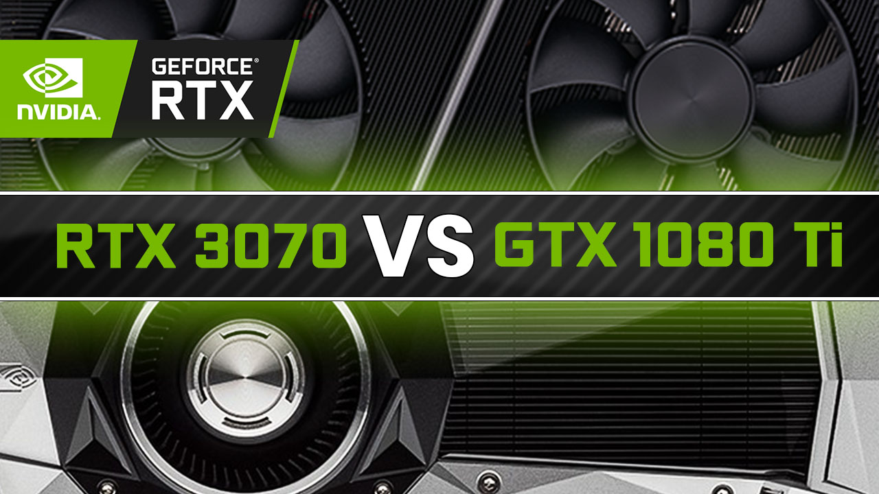 Nvidia RTX 3070 vs 1080 Ti Benchmark 
